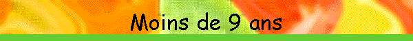 Moins de 9 ans